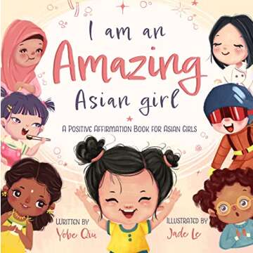I Am An Amazing Asian Girl: A Positive Affirmation Book For Asian Girls (Asian Family Series)
