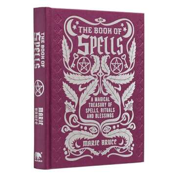 The Book of Spells: A Magical Treasury of Spells, Rituals and Blessings (Mystic Archives)