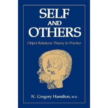 Self and Others: Object Relations Theory in Practice - A Comprehensive Guide