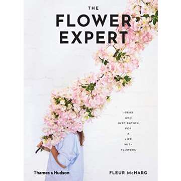The Flower Expert: Ideas and Inspiration for a Life With Flowers
