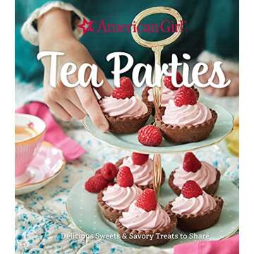 American Girl Tea Parties: Delicious Sweets & Savory Treats to Share: (Kid's Baking Cookbook, Cookbo...