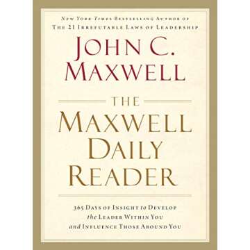 The Maxwell Daily Reader: 365 Days of Insight to Develop the Leader Within You and Influence Those Around You