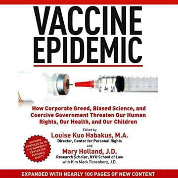 Vaccine Epidemic: How Corporate Greed, Biased Science, and Coercive Government Threaten Our Human Ri...