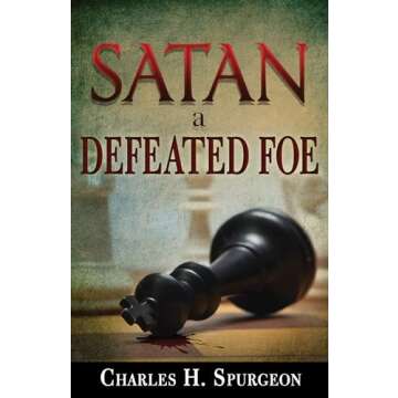 Satan, a Defeated Foe: A Comprehensive Spiritual Resource