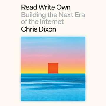 Read Write Own: Building the Next Era of the Internet - An Inspiring Guide