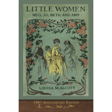 150th Anniversary Edition of Little Women: Illustrated