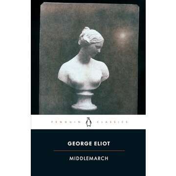 Middlemarch: A Masterpiece of Victorian Literature by George Eliot