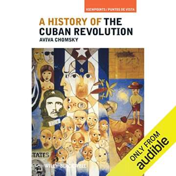 A Comprehensive Guide to the Cuban Revolution: A History of the Cuban Revolution