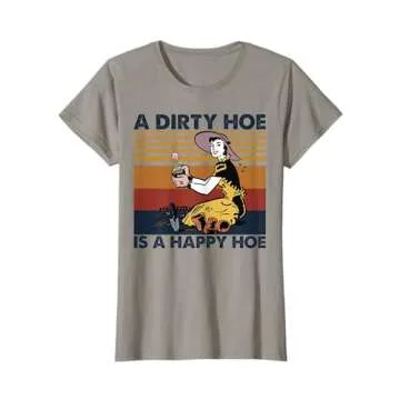 A Dirty Hoe Is A Happy Hoe Vintage Retro Funny Garden Lover T-Shirt