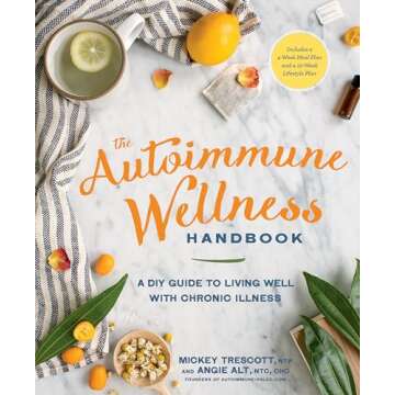 The Autoimmune Wellness Handbook: A DIY Guide to Living Well with Chronic Illness