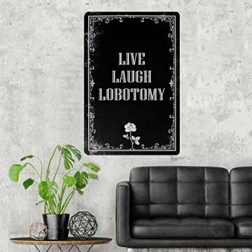 Funny Dark Humor Goth Wall Decor Live Laugh Lobotomy Sign For Gothic Room, Home, Bedroom, Bathroom, Office 8 x 12 Inch (942)