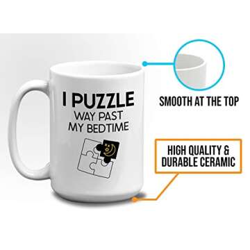 Puzzle Coffee Mug 15oz White - Puzzle Way Past My Bedtime - Funny Puzzler Lover Player Hobby Puzzling Gamer Piece Creative Enthusiast Toy