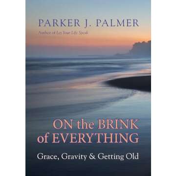 On the Brink of Everything: Grace, Gravity, and Getting Old - A Thought-Provoking Reflection