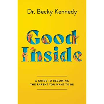 Good Inside: A Practical Guide to Resilient Parenting Prioritizing Connection Over Correction