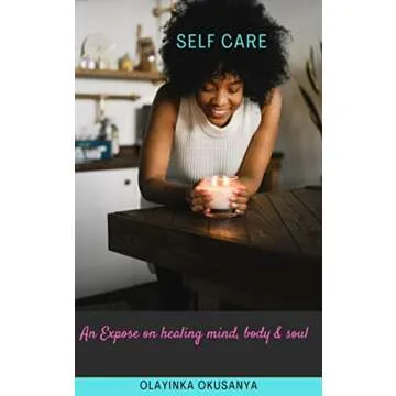 Self Care: An Expose on Healing Mind, Body & Soul - Transformative Guide for Holistic Wellness