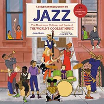 A Child's Introduction to Jazz: The Musicians, Culture, and Roots of the World's Coolest Music (A Ch...