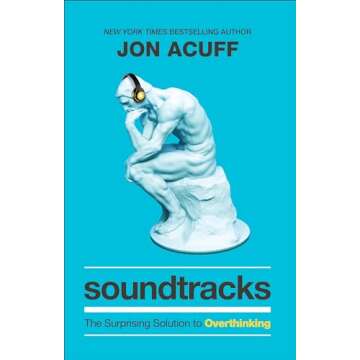 Soundtracks: The Surprising Solution to Overthinking (Overcome Toxic Thought Patterns and Take Control of Your Mindset)