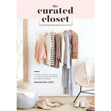 The Curated Closet: A Simple System for Discovering Your Personal Style and Building Your Dream Ward...