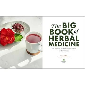 The Big Book of Herbal Medicine: 300 Natural Remedies for Health and Wellness