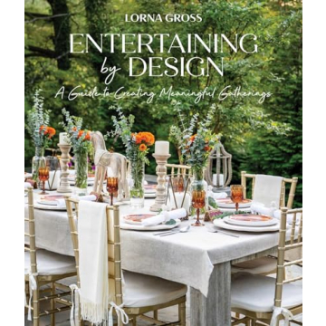 Entertaining by Design: Stunning Ideas for Memorable Gatherings