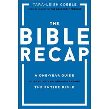 The Bible Recap: A Yearly Guide for Understanding Scripture