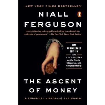 The Ascent of Money: A Financial History of the World: 10th Anniversary Edition