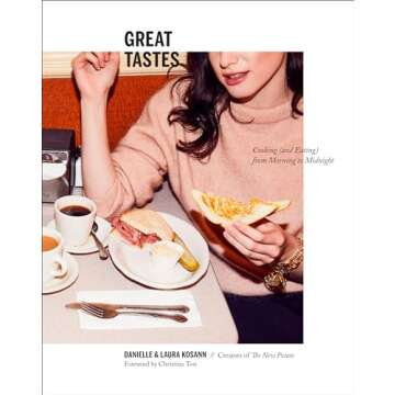 Great Tastes: Cooking (and Eating) from Morning to Midnight - A Chic Cookbook with Trendy Recipes an...