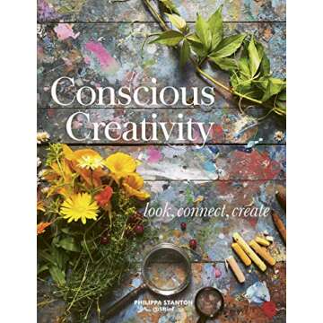 Conscious Creativity: Look, Connect, Create - A Guide to Awakening Your Senses