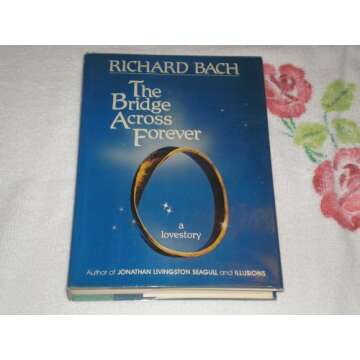 The Bridge Across Forever: Discover Endless Love and Spiritual Connections