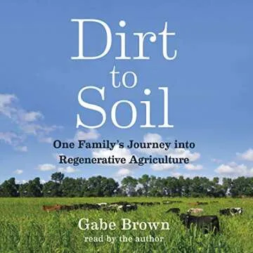Dirt to Soil: One Family’s Journey into Regenerative Agriculture