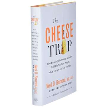 The Cheese Trap: How Breaking a Surprising Addiction Will Help You Lose Weight, Gain Energy, and Get Healthy