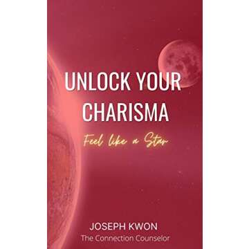 Unlock Your Charisma: Feel like a Star (Unlock Your Leadership Book 1)