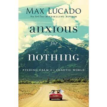Anxious for Nothing: Finding Calm in a Chaotic World