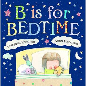 B Is for Bedtime: Enchanting Children’s Book for Sweet Dreams