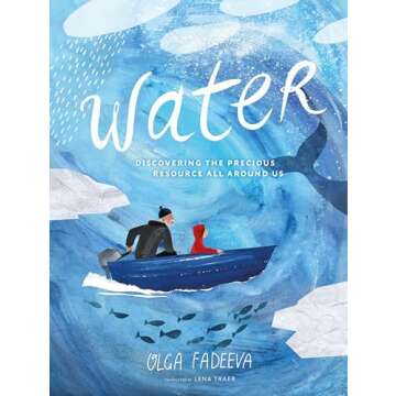 Water: Discovering the Precious Resource All Around Us (Spectacular STEAM for Curious Readers (SSCR))