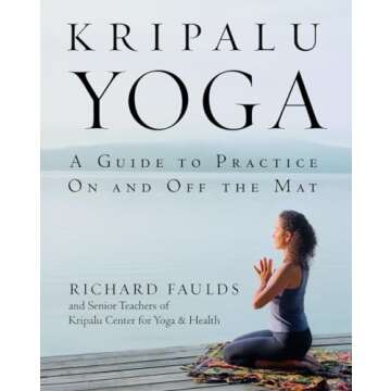 Kripalu Yoga: A Comprehensive Guide to Spiritual and Physical Well-Being