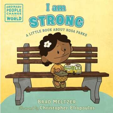 I am Strong: A Little Book About Rosa Parks - Discover the Power of Courage and Change