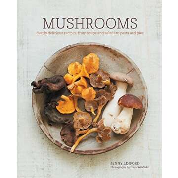 Explore Mushrooms: Deeply Delicious Recipes for Every Meal
