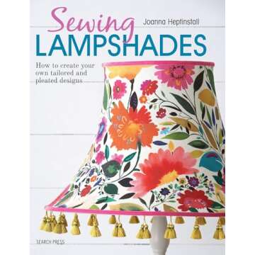 Sewing Lampshades: How to create your own tailored and pleated designs
