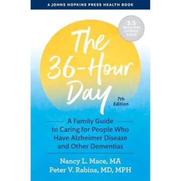 The 36-Hour Day: A Family Guide to Caring for People Who Have Alzheimer Disease and Other Dementias ...
