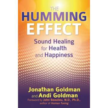 The Humming Effect: Sound Healing for Health and Happiness