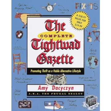 The Complete Tightwad Gazette: Promoting Thrift as a Viable Alternative Lifestyle