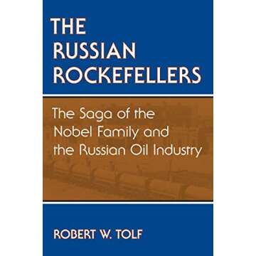 The Russian Rockefellers: The Saga of the Nobel Family and the Russian Oil Industry