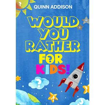 Would You Rather for Kids!: 200 Funny Questions for Long Car Rides