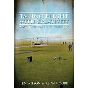 Taking Flight With Creativity: Worship Design Teams That Work