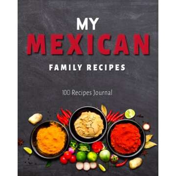My MEXICAN Family Recipes: 200 Pages 100 Recipes Journal - Create Your Own MEXICAN Family Cookbook J...