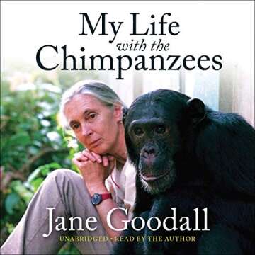 My Life with the Chimpanzees: A Personal Journey into the Wild