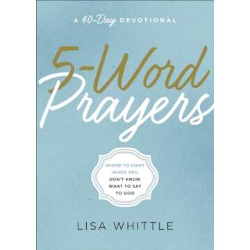 5-Word Prayers: Where to Start When You Don’t Know What to Say to God