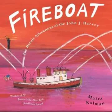 Fireboat: The Heroic Adventures of the John J. Harvey - Children’s Picture Book on Heroes