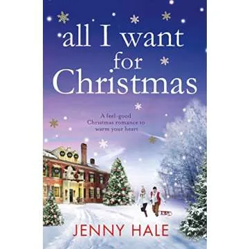 All I Want for Christmas: A feel-good Christmas romance to warm your heart